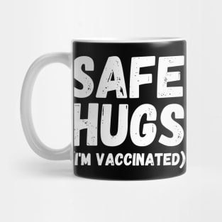 Safe Hugs (I'm Vaccinated) Pro Vaccination Gift for Smart People Mug